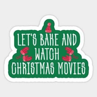 Let's Bake And Watch Christmas Movies Christmas Sticker